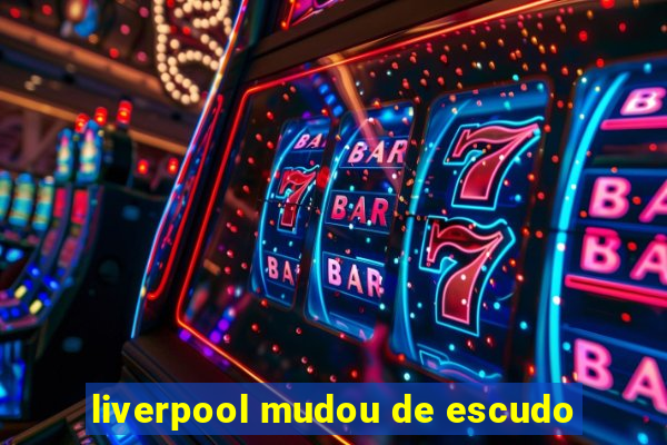 liverpool mudou de escudo